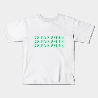 No Bad Vibes Kids T-Shirt